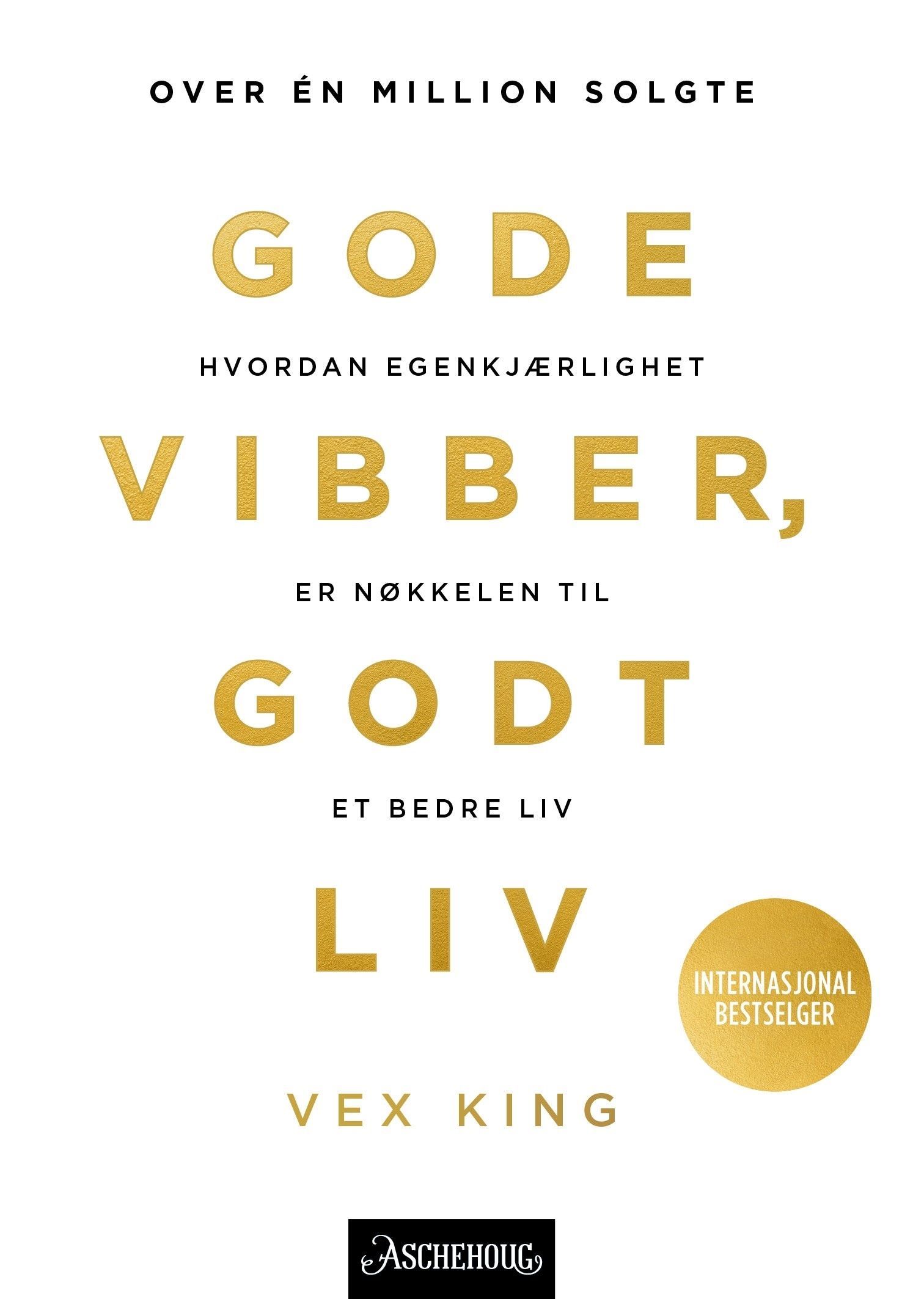 Gode vibber, godt liv : hvordan egenkjærlighet er nøkkelen til et bedre liv