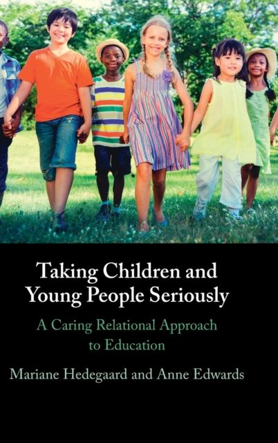 Taking Children and Young People Seriously : A Caring Relational Approach to Education
