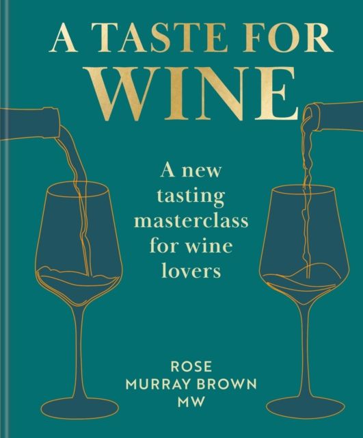 A Taste for Wine : A new tasting masterclass for wine lovers