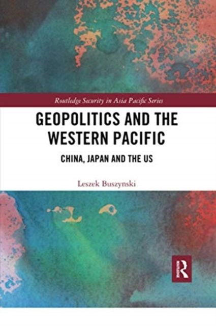 Geopolitics and the Western Pacific : China, Japan and the US