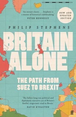 Britain Alone : The Path from Suez to Brexit
