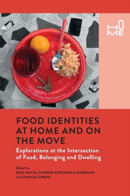 Food Identities at Home and on the Move : Explorations at the Intersection of Food, Belonging and Dwelling