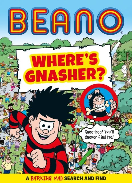 Beano Where’s Gnasher? : A Barking Mad Search and Find Book