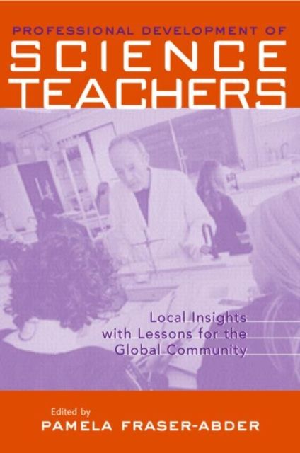 Professional Development in Science Teacher Education : Local Insight with Lessons for the Global Community