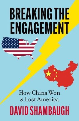 Breaking the Engagement : How China Won & Lost America