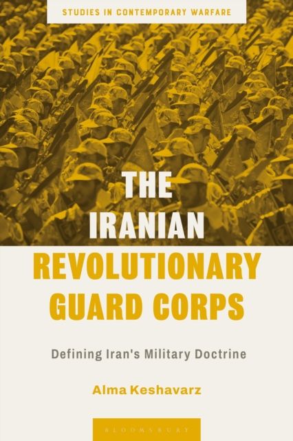 The Iranian Revolutionary Guard Corps : Defining Iran's Military Doctrine