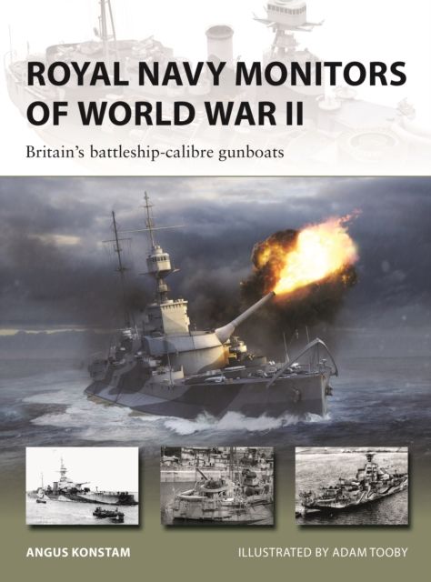 Royal Navy Monitors of World War II : Britain's battleship-calibre gunboats