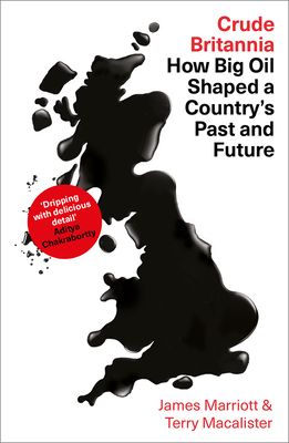 Crude Britannia : How Oil Shaped a Nation