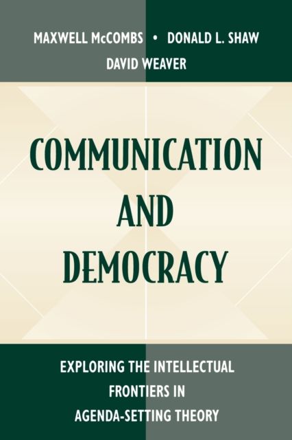 Communication and Democracy : Exploring the intellectual Frontiers in Agenda-setting theory