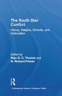 The South Slav Conflict : History, Religion, Ethnicity, and Nationalism