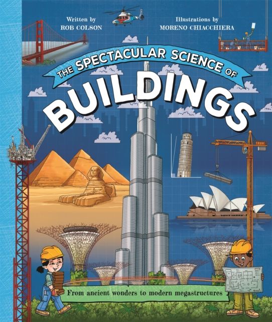 The Spectacular Science of Buildings : From ancient wonders to modern megastructures