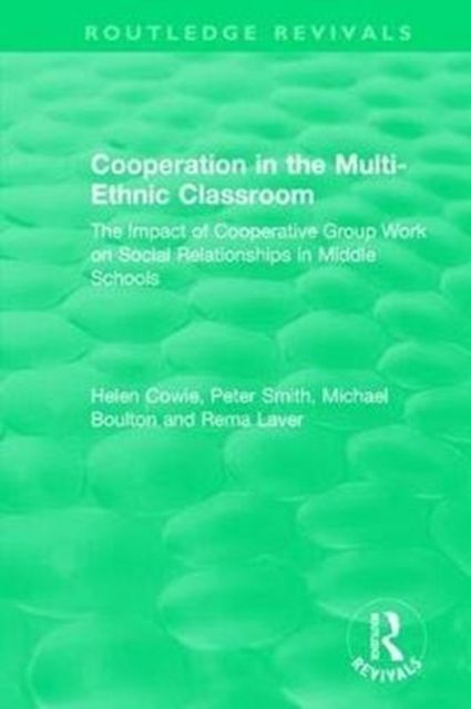 Cooperation in the Multi-Ethnic Classroom (1994) : The Impact of Cooperative Group Work on Social Relationships in Middle Schools