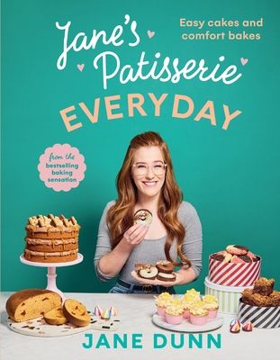 Jane’s Patisserie Everyday : Easy cakes and comfort bakes THE NO.1 SUNDAY TIMES BESTSELLER