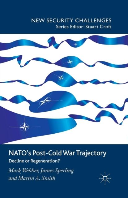 NATO’s Post-Cold War Trajectory : Decline or Regeneration