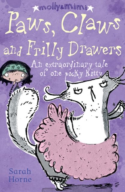 Paws, Claws and Frilly Drawers : An Extraordinary Tale of One Unpredictable Puss