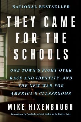 They Came for the Schools : One Town's Fight Over Race and Identity, and the New War for America's Classrooms