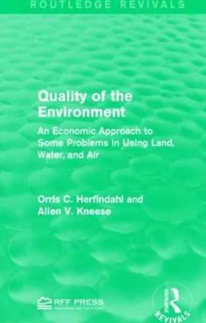 Quality of the Environment : An Economic Approach to Some Problems in Using Land, Water, and Air