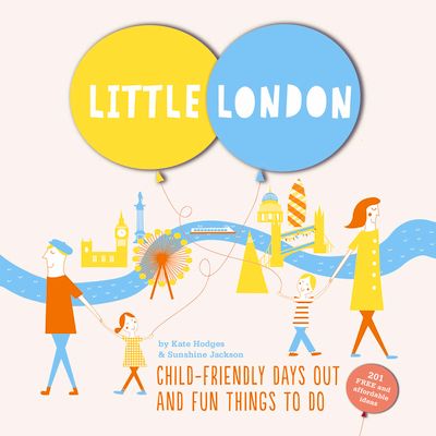 Little London : Child-friendly Days Out and Fun Things To Do