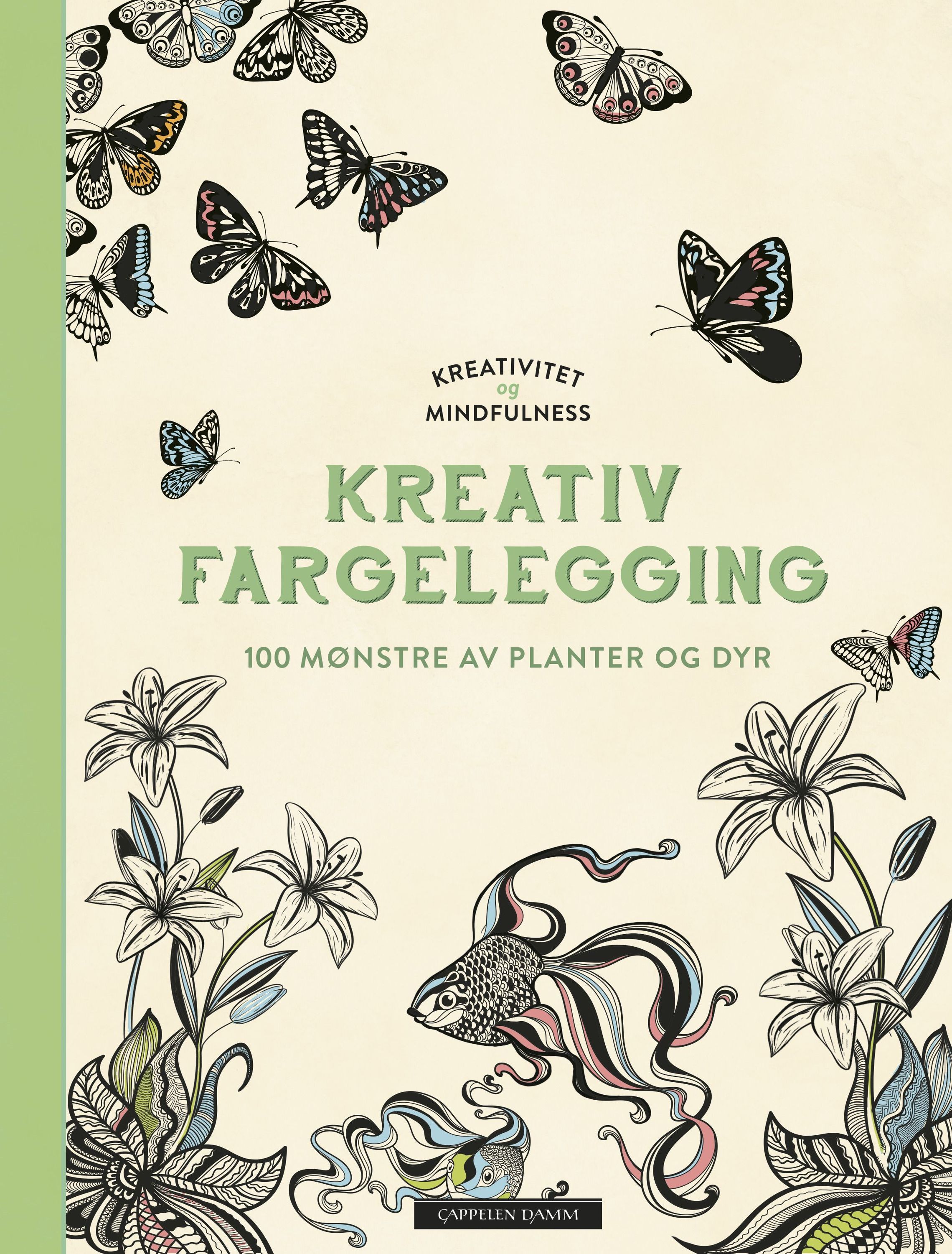 Kreativitet og mindfulness : fargelegging som gir ro i sjelen : 100 mønstre av planter og dyr til å fargelegge selv