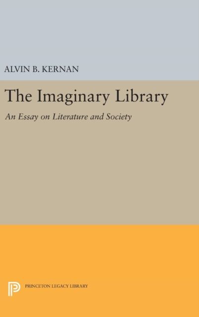 The Imaginary Library : An Essay on Literature and Society
