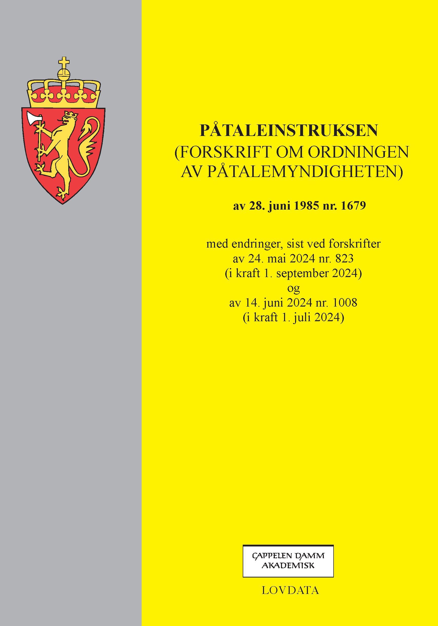 Påtaleinstruksen : (forskrift om ordningen av påtalemyndigheten) av 28. juni 1985 nr. 1679 : med endringer, sist ved forskrifter av 24. mai 2024 nr. 823 (i kraft 1. september 2024) og av 14. juni 2024 nr. 1008 (i kraft 1. juli 2024)