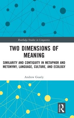 Two Dimensions of Meaning : Similarity and Contiguity in Metaphor and Metonymy, Language, Culture, and Ecology