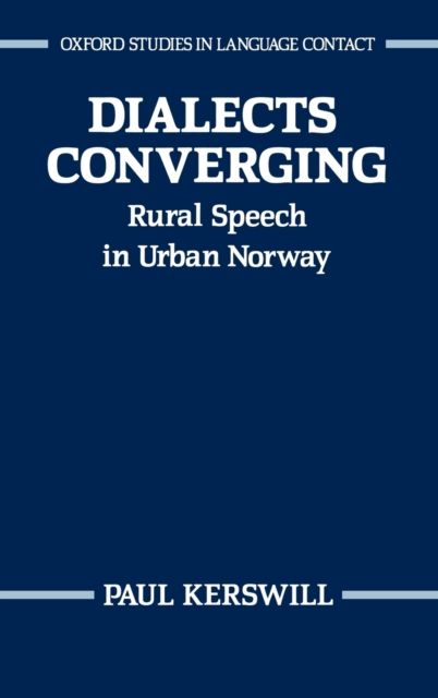 Dialects Converging : Rural Speech in Urban Norway