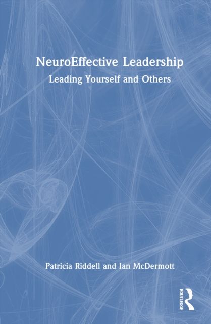 NeuroEffective Leadership : Leading Yourself and Others