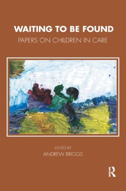 Waiting To Be Found : Papers on Children in Care