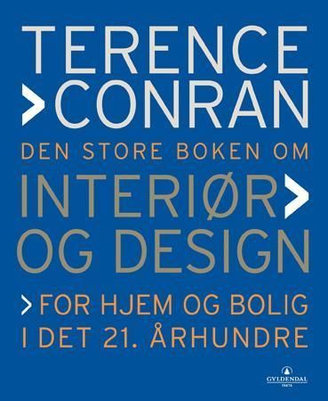 Den store boken om interiør og design : for hjem og bolig i det 21. århundre
