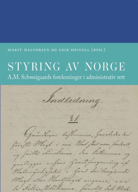 Styring av Norge : A.M. Schweigaards forelesninger i administrativ rett