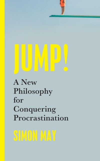 Jump! : A New Philosophy for Conquering Procrastination