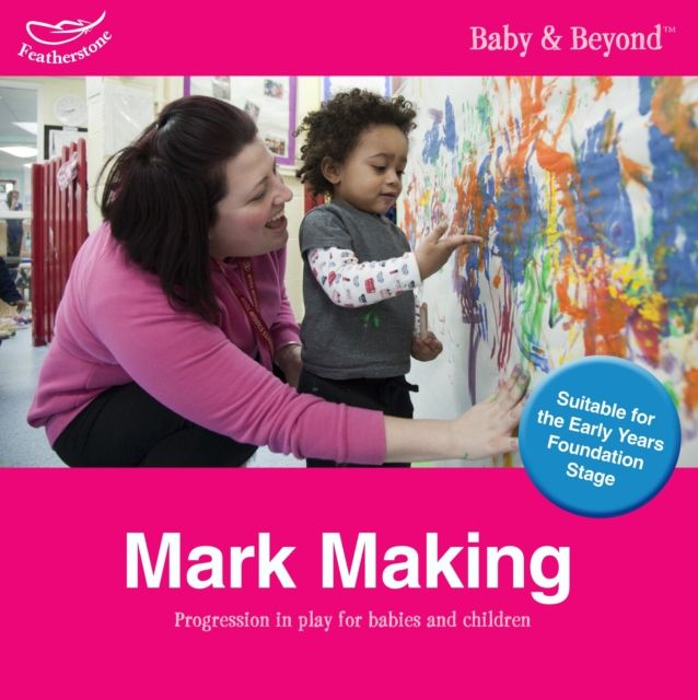Mark Making : Progression in Play for Babies and Children