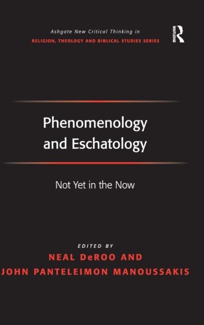 Phenomenology and Eschatology : Not Yet in the Now
