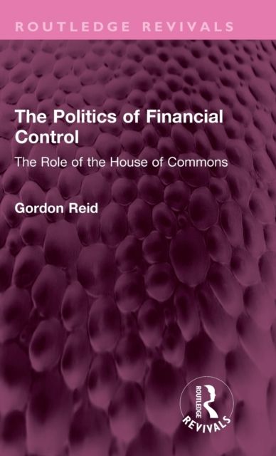 The Politics of Financial Control : The Role of the House of Commons