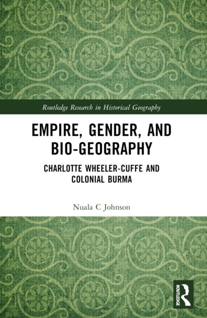 Empire, Gender, and Bio-geography : Charlotte Wheeler-Cuffe and Colonial Burma