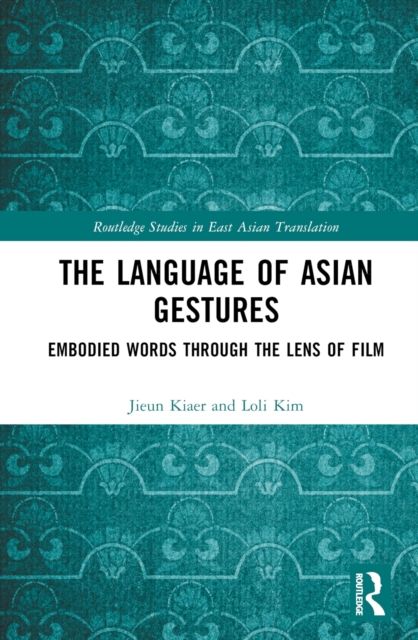 The Language of Asian Gestures : Embodied Words Through the Lens of Film