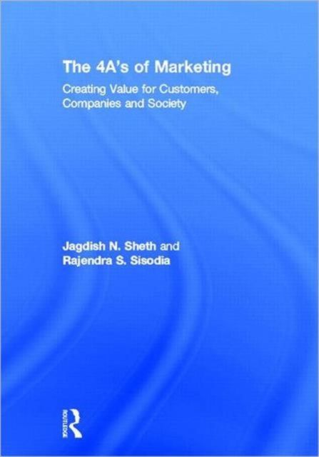 The 4 A's of Marketing : Creating Value for Customer, Company and Society