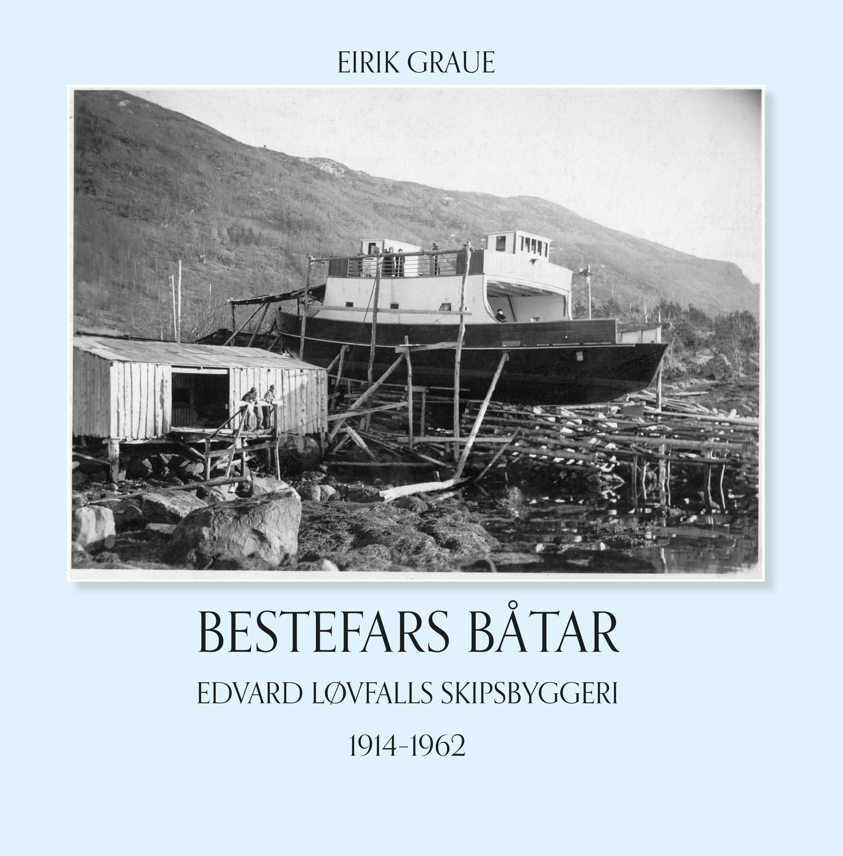 Bestefars båtar : Edvard Løvfall skipsbyggeri 1914-1962