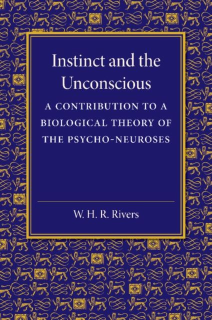 Instinct and the Unconscious : A Contribution to a Biological Theory of the Psycho-Neuroses