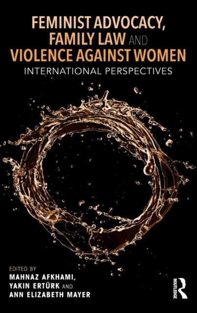 Feminist Advocacy, Family Law and Violence against Women : International Perspectives