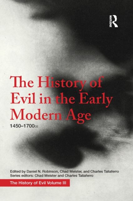 The History of Evil in the Early Modern Age : 1450–1700 CE