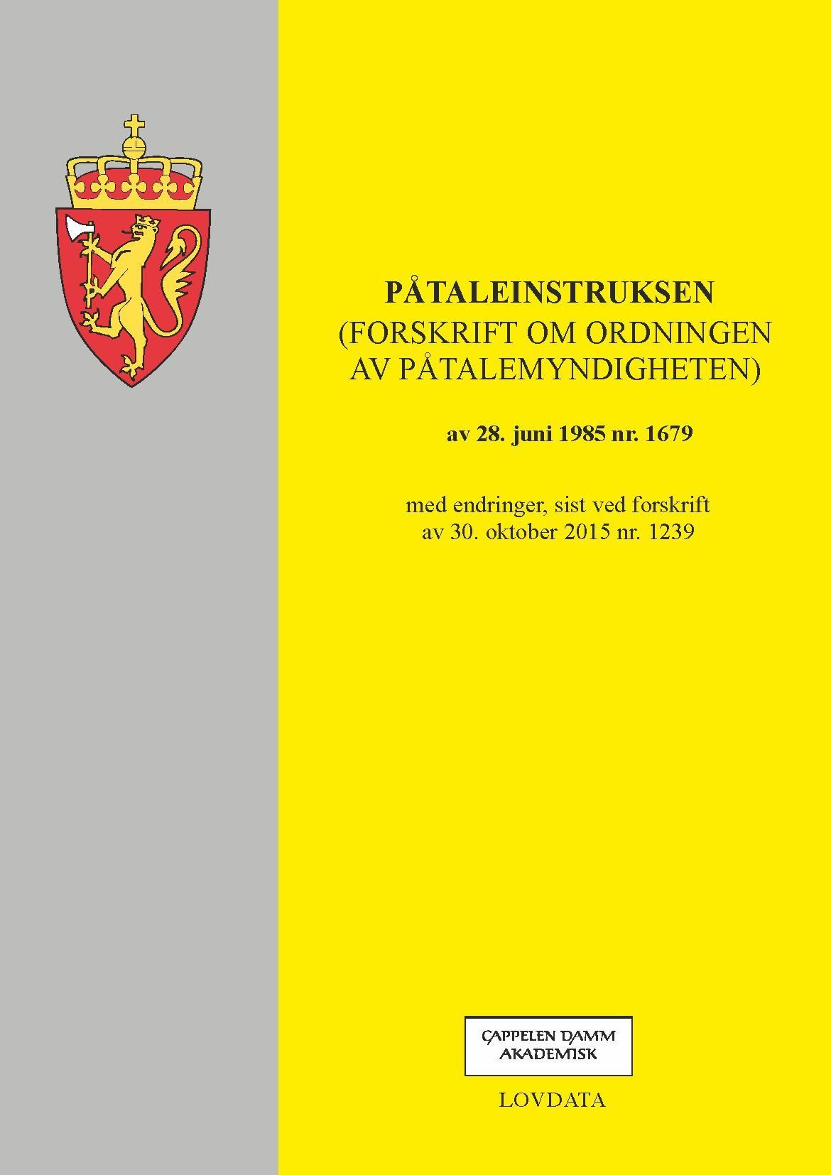 Påtaleinstruksen (forskrift om ordningen av påtalemyndigheten) av 28. juni 1985 nr. 1679 : med endringer, sist ved forskrift av 30. oktober 2015 nr. 1239