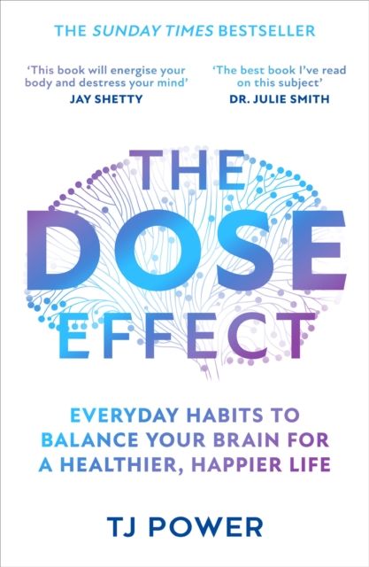 The DOSE Effect : Everyday Habits to Balance Your Brain for a Healthier, Happier Life