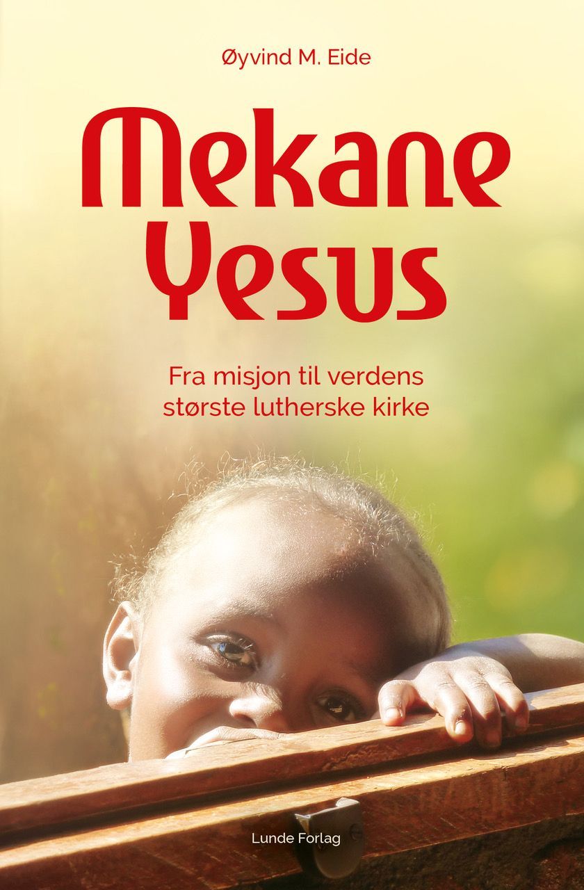 Mekane Yesus : fra misjon til verdens største lutherske kirke