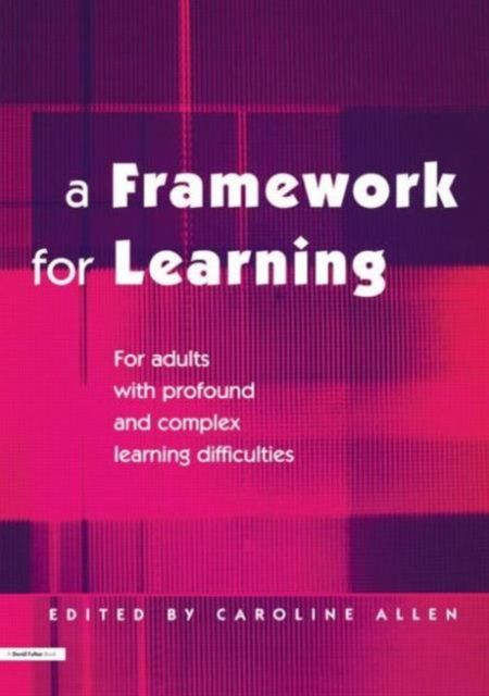 A Framework for Learning : For Adults with Profound and Complex Learning Difficulties
