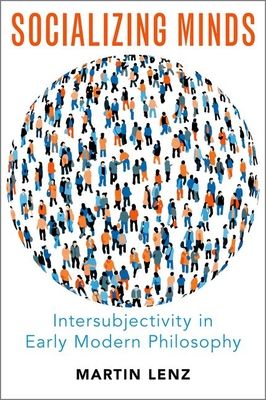 Socializing Minds : Intersubjectivity in Early Modern Philosophy