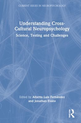 Understanding Cross-Cultural Neuropsychology : Science, Testing, and Challenges