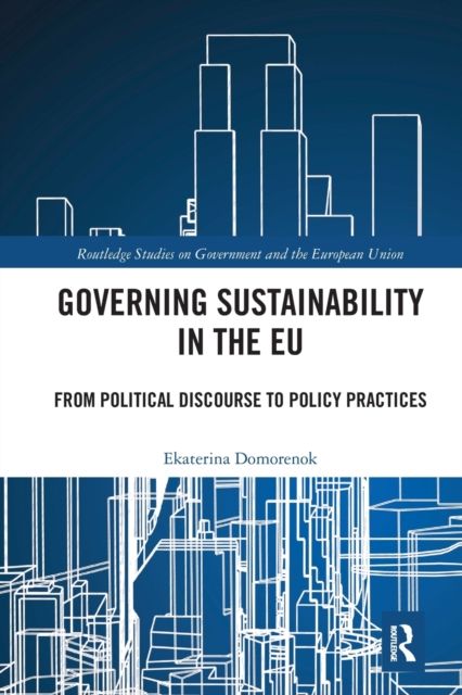 Governing Sustainability in the EU : From Political Discourse to Policy Practices
