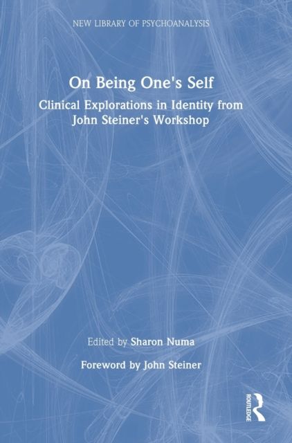 On Being One's Self : Clinical Explorations in Identity from John Steiner's Workshop